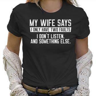 Mens My Wife Says I Dont Listen Funny Women T-Shirt | Favorety DE