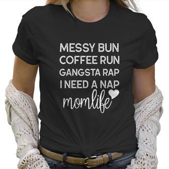 Messy Bun Coffee Run Gangsta Rap I Need A Nap Women T-Shirt | Favorety AU