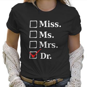 Miss Ms Mrs Dr Funny For Doctors And Med School Students Women T-Shirt | Favorety AU