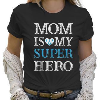 Mom Is My Superhero Mothers Day Women T-Shirt | Favorety