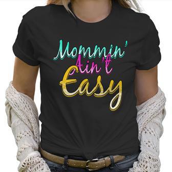 Mommin Aint Easy Women T-Shirt | Favorety DE