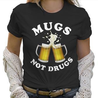 Mugs Not Drugs Funny St Patricks Day Beer Women T-Shirt | Favorety