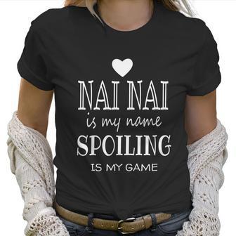 Nai Nai Is My Name Funny Graphic For Nai Nai Grandma Funny Gift Funny Gift Women T-Shirt | Favorety DE