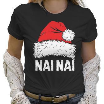 Nai Nai Santa Christmas Family Xmas Gifts Women T-Shirt | Favorety AU