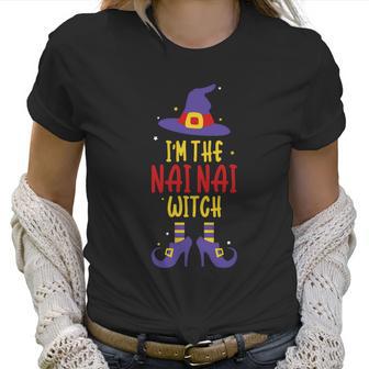 Im The Nai Nai Witch Spooky Halloween Costume For Grandma Great Gift Women T-Shirt | Favorety CA