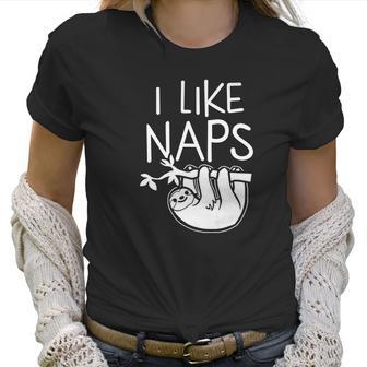 I Like Naps Napper Funny Humor Sloth Pun Women T-Shirt | Favorety UK