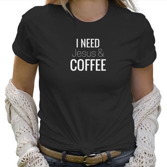 I Need Jesus Coffee White Logo Women T-Shirt | Favorety AU