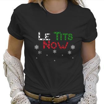 Nice Le Tits Now – Let It Snow Funny Christmas Sweater Women T-Shirt | Favorety UK