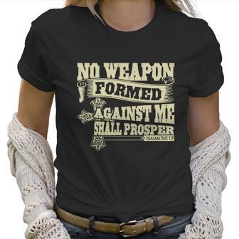 No Weapon Formed Against Me Shall Prosper Christian T-Shirt Women T-Shirt | Favorety AU