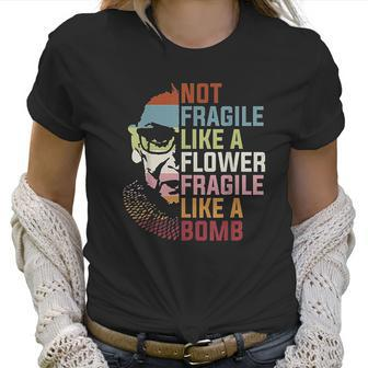 Not Fragile Like A Flower But A Bomb Ruth Bader Rbg Feminist Women T-Shirt | Favorety