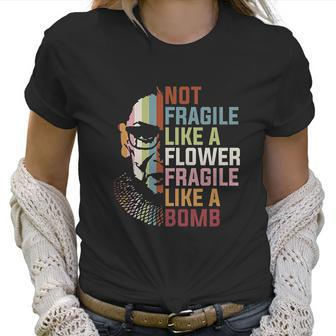 Not Fragile Like A Flower But A Bomb Ruth Bader Women T-Shirt | Favorety