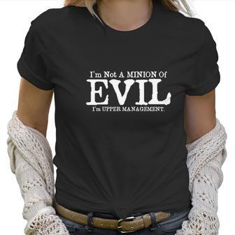 I Am Not A Minion Of Evil Graphic Adult Humor Novelty Sarcastic Funny Women T-Shirt | Favorety