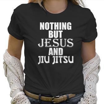 Nothing But Jesus And Jiu Jitsu Bjj Christian Mma Women T-Shirt | Favorety UK