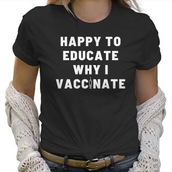 Nurse Happy To Educate Why I Vaccinate New Women T-Shirt | Favorety UK