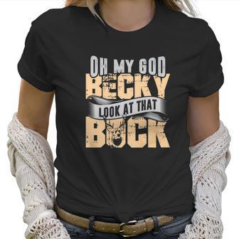 Oh My God Becky Look At That Buck Funny Hunting Women T-Shirt | Favorety