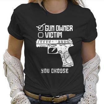 Owner Victim You Choose Firearm Men Women Women T-Shirt | Favorety CA