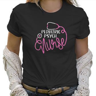 Pediatric Psych Nurse Women T-Shirt | Favorety AU