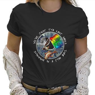 Pink Floyd We’Re Just Two Lost Souls Swimming In A Fishbowl Shirt Women T-Shirt | Favorety DE