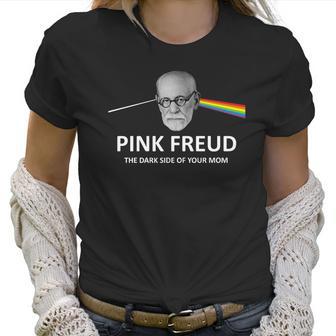 Pink Freud The Dark Side Of Your Mom Women T-Shirt | Favorety