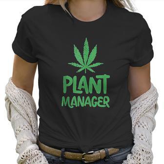 Plant Manager Marijuana Leaf Funny Women T-Shirt | Favorety AU