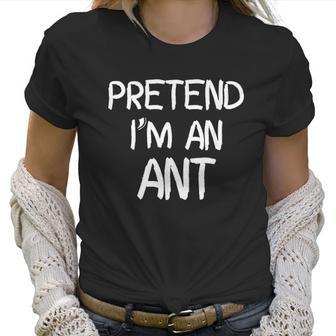 Pretend Im An Ant Christmas Women T-Shirt | Favorety DE