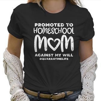 Promoted To Homeschool Mom Social Distancing Gift Women T-Shirt | Favorety AU