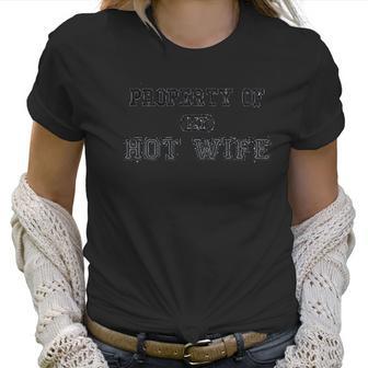 Property Of My Hot Wife Women T-Shirt | Favorety AU