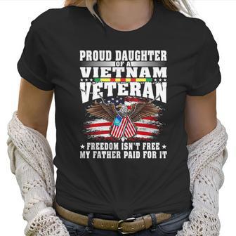 Proud Daughter Of A Vietnam Veteran Freedom Isnt Free Gift Men Women T-Shirt Graphic Print Casual Unisex Tee Women T-Shirt | Favorety