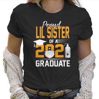 Proud Lil Sister Of A 2021 Graduate Face Mask Hand Sanitizer Women T-Shirt | Favorety UK