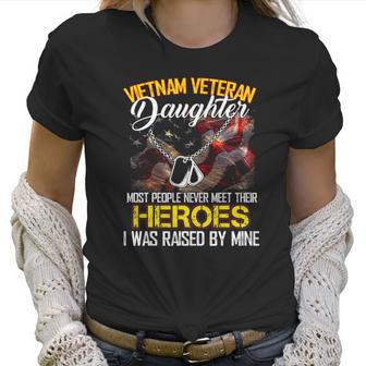 Proud Vietnam Veterans Daughter I Was Raised By Mine Gift Women T-Shirt | Favorety