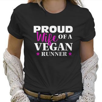 Proud Wife Of A Vegan Runner For Vegan Spouses Women T-Shirt | Favorety