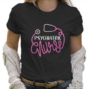 Psychiatric Nurse Cute Rn Mental Health Nursing Psych Nurse Women T-Shirt | Favorety CA