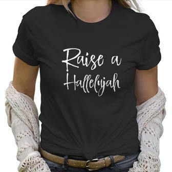 Raise A Hallelujah Christian Gift Women T-Shirt | Favorety CA