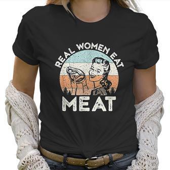 Real Women Eat Meat Funny Vintage Carnivore T-Shirt Women T-Shirt | Favorety UK