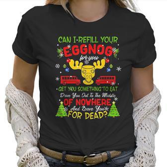 Can I Refill Your Eggnog Christmas Vacation Quote Women T-Shirt | Favorety DE