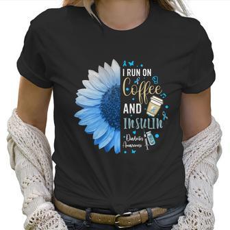 I Run On Coffee And Insulin Gift For Diabetes Awareness Great Gift Women T-Shirt | Favorety DE