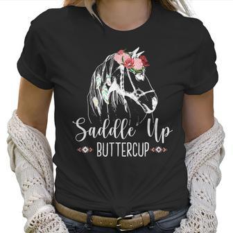 Saddle Up Buttercup Horse Riding Gift Rodeo Cowgirl Women T-Shirt | Favorety CA