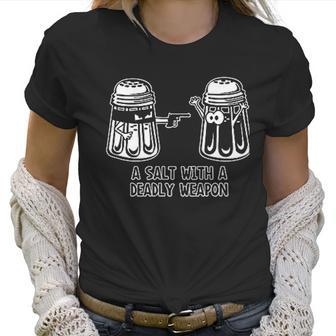 A Salt With A Deadly Weapon Graphic Novelty Sarcastic Funny Women T-Shirt | Favorety AU