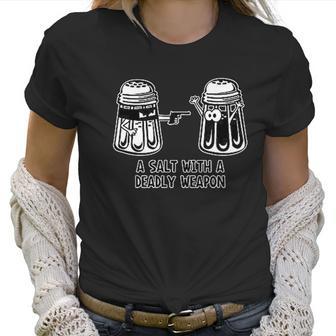 A Salt With A Deadly Weapon Graphic Novelty Sarcastic Funny Women T-Shirt | Favorety