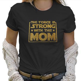 The Sass Is Strong With This Mom Women T-Shirt | Favorety DE