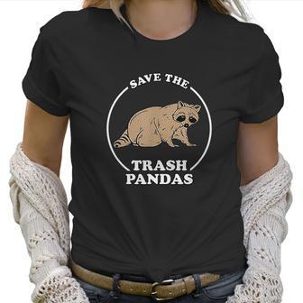 Save The Trash Pandas Funny Raccoon Meme Women T-Shirt | Favorety