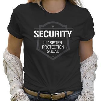 Security Lil Sister Protection Squad Big Brother Women T-Shirt | Favorety UK