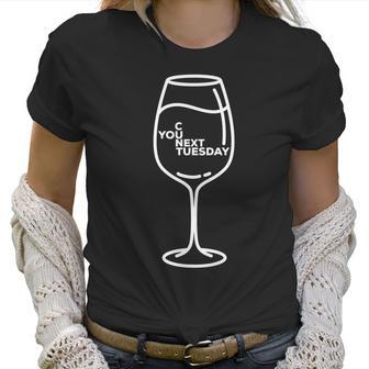 See You Next Tuesday Wine Drinking Club Women T-Shirt | Favorety AU