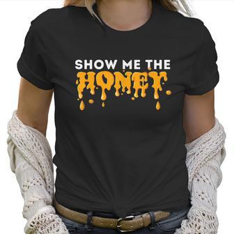 Show Me The Honey Bee Lover Beekeeping & Beekeeper Women T-Shirt | Favorety AU