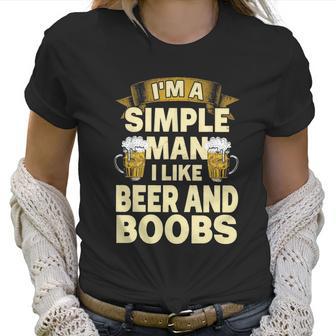 Im A Simple Man I Like Boobs And Beer | Funny Drinking Women T-Shirt | Favorety