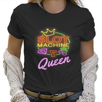 Womens Slot Machine Queen Casino Funny Gambling Women T-Shirt | Favorety DE