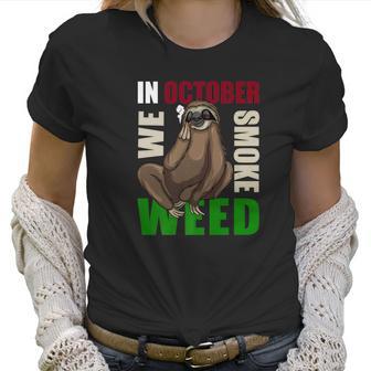 Sloth Stoner October Marijuana Weed Ganja Gift Women T-Shirt | Favorety DE