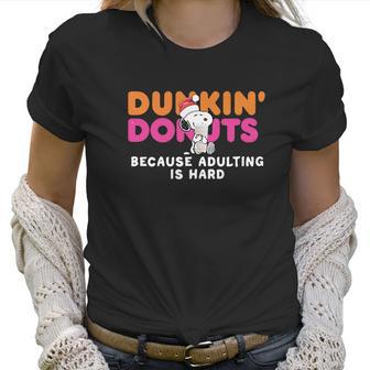 Snoopy Dunkin Donuts Coffee Because Adulting Is Hard Shirt Women T-Shirt | Favorety DE