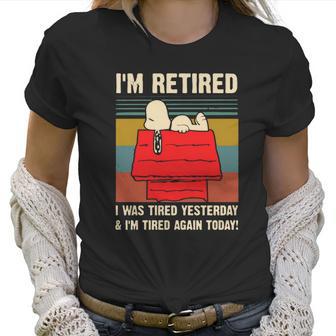 Snoopy I’M Retired I Was Tired Yesterday & I’M Tired Again Today Shirt Women T-Shirt | Favorety UK