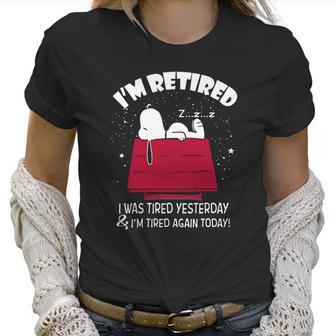 Snoopy Im Retired I Was Tired Yesterday Shirt Hoodie Tank Top Women T-Shirt | Favorety UK